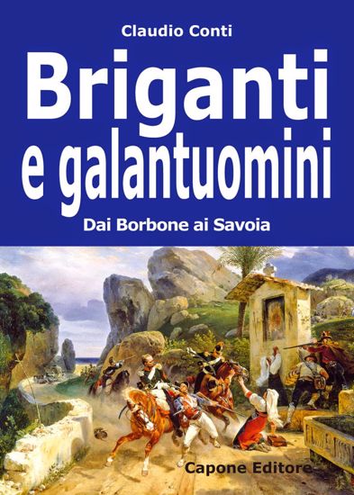 Immagine di Briganti e Galantuomini. Dai Borbone ai Savoia